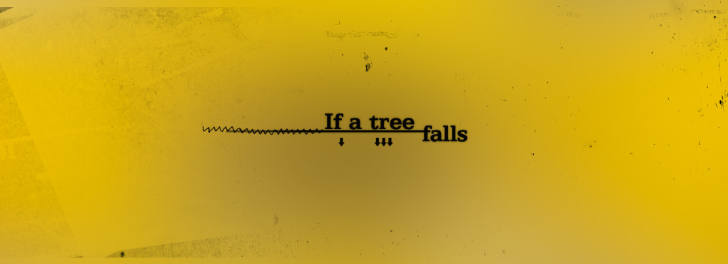 If a tree falls artwork