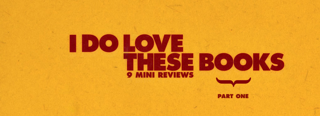 9 Mini Reviews — I Do Love These Books: Part 1 artworks 